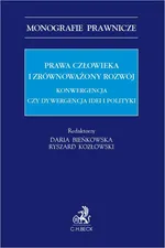 Prawa człowieka i zrównoważony rozwój. Konwergencja czy dywergencja idei i polityki - Agnieszka Lipska-Sondecka