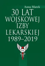 30 lat Wojskowej Izby Lekarskiej 1989-2019 - Anna Marek