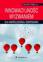 Innowacyjność wyzwaniem dla współczesnej gospodarki - Kazimierz Pająk