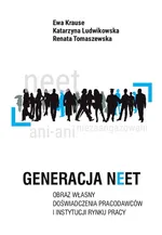 Generacja NEET. Obraz własny. Doświadczenia pracodawców i instytucji rynku pracy - Ewa Krause