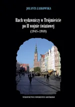 Ruch wydawniczy w Trójmieście po II wojnie światowej (1945–1989) - Jolanta Laskowska