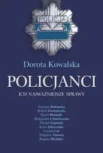 Policjanci Ich najważniejsze sprawy - Dorota Kowalska