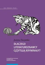 Dlaczego literaturoznawcy c(z)ytują kryminały? - Justyna Tuszyńska