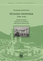 Notatki lwowskie 1944-1946 - Ryszard Gansiniec