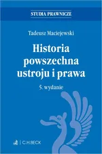 Historia powszechna ustroju i prawa. Wydanie 5 - Tadeusz Maciejewski