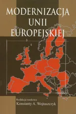 Modernizacja Unii Europejskiej - Konstanty A. Wojtaszczyk
