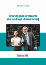 Tutoring jako wyzwanie dla edukacji akademickiej - Edyta Nowak-Żółty