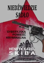 Niedźwiedzie sadło - syberyjska powieść kryminalna - Henryk Karol Skiba