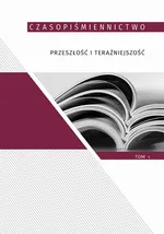 Czasopiśmiennictwo przeszłość i teraźniejszość, t.1