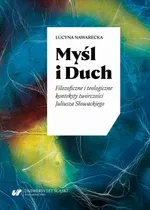 Myśl i Duch. Filozoficzne i teologiczne konteksty twórczości Juliusza Słowackiego - Lucyna Nawarecka