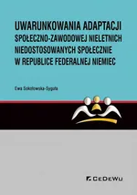 Uwarunkowania adaptacji społeczno-zawodowej nieletnich niedostosowanych społecznie w Republice Federalnej Niemiec - Ewa Sokołowska-Syguła