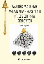 Wartości wzorcowe wskaźników finansowych przedsiębiorstw giełdowych - Piotr Figura