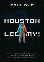 Houston, lecimy! - Paul Dye