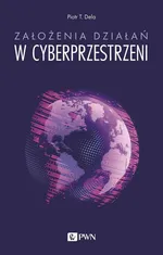 Założenia działań w cyberprzestrzeni - T. Dela Piotr