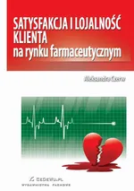 Satysfakcja i lojalność klienta na rynku farmaceutycznym - Aleksandra Czerw