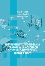 Instrumenty zapobiegania stratom w łańcuchach dostaw logistycznych sektora FMCG - Adam Figiel