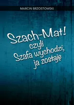 Szach-Mat! czyli Szafa wychodzi, ja zostaję - Marcin Brzostowski