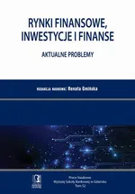 Rynki finansowe, inwestycje i finanse. Aktualne problemy. PN WSB Tom 52 - Renata Gmińska