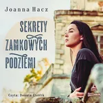 Sekrety zamkowych podziemi - Joanna Hacz