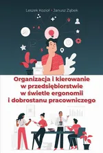 Organizacja i kierowanie w przedsiębiorstwie w świetle ergonomii i dobrostanu pracowniczego - Janusz Ząbek