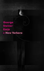 Eseje z New Yorkera - George Steiner