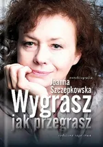 Wygrasz jak przegrasz - Joanna Szczepkowska