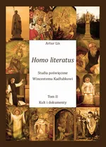 Homo literatus. Studia poświęcone Wincentemu Kadłubkowi. Tom II - Kult i dokumenty - Artur Lis