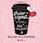 Dziewczyna, której nie zauważał #1 - Neilani Alejandrino