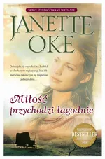 MIŁOŚĆ PRZYCHODZI ŁAGODNIE - Janette Oke