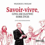 Savoir-vivre, czyli jak ułatwić sobie życie - Wojciech S. Wocław