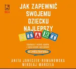 Jak zapewnić swojemu dziecku najlepszy start - Anita Janeczek-Romanowska