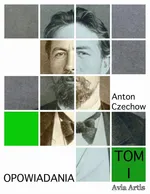 Opowiadania. Tom I - Anton Czechow