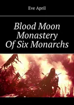Blood Moon Monastery Of Six Monarchs - Ewa Kwiecień