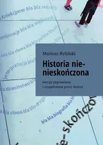 Historia nie-nieskończona - Mariusz Byliński