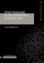 Rynki finansowe w Unii Europejskiej w strefie euro. - Joanna Żabińska