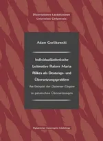 Individualästhetische Leitmotive Rainer Maria Rilke als Deutungs- und Übersetzungsproblem - Adam Gorlikowski