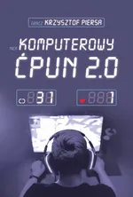 Komputerowy ćpun 2.0 - Krzysztof Piersa