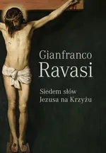Siedem słów Jezusa na krzyżu - Gianfranco Ravasi
