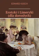 Erotyki i Limeryki (dla dorosłych) - Edward Kijoch