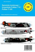Samoloty bombowe i torpedowa Fokker T-V i Fokker T-VIII - Mariusz Wołongiewicz