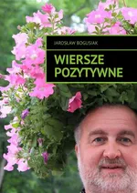 Wiersze pozytywne - Jarosław Bogusiak