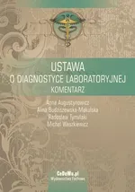 Ustawa o diagnostyce laboratoryjnej. Komentarz - Alina Budziszewska-Makulska