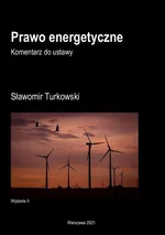 Prawo energetyczne Komentarz do ustawy - Sławomir Turkowski