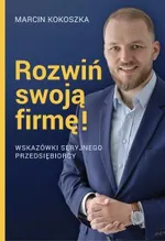 Rozwiń swoją firmę - Marcin Kokoszka