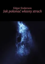 Jak pokonać własny strach - Edgar Enderson