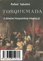Torquemada - historia Inkwizycji w Hiszpanii - Rafael Sabatini