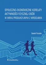 Społeczno-ekonomiczne korelaty aktywności fizycznej osób w wieku produkcyjnym z Wrocławia - Daniel Puciato