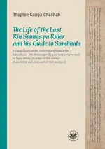 The Life of the Last Rin Spungs pa Ruler and his Guide to Śambhala - Thupten Kunga Chashab