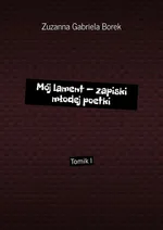 Mój lament — zapiski młodej poetki - Zuzanna Borek