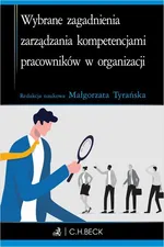 Wybrane zagadnienia zarządzania kompetencjami pracowników w organizacji - Małgorzata Tyrańska